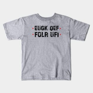 Eugk Oef Folr Ufi Funny Kids T-Shirt